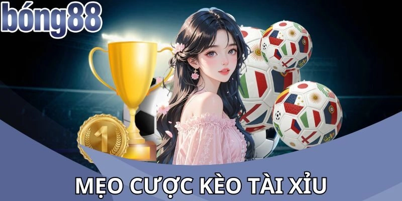Mẹo cược kèo tài xỉu 