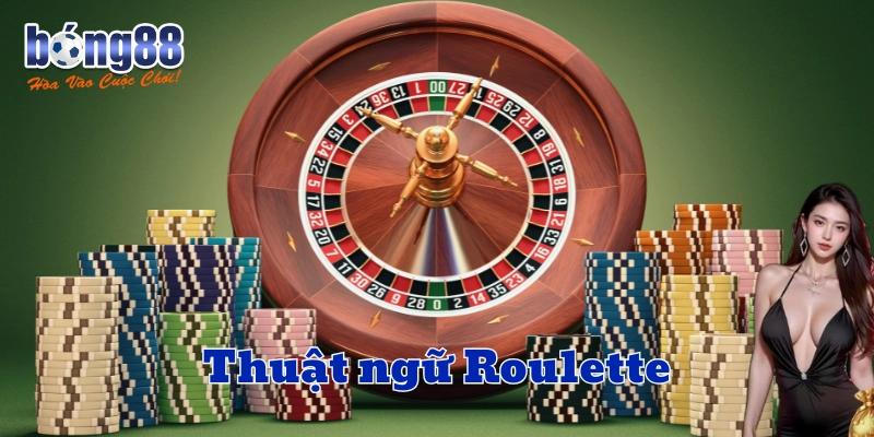 Tại sao Thuật ngữ Roulette lại quan trọng