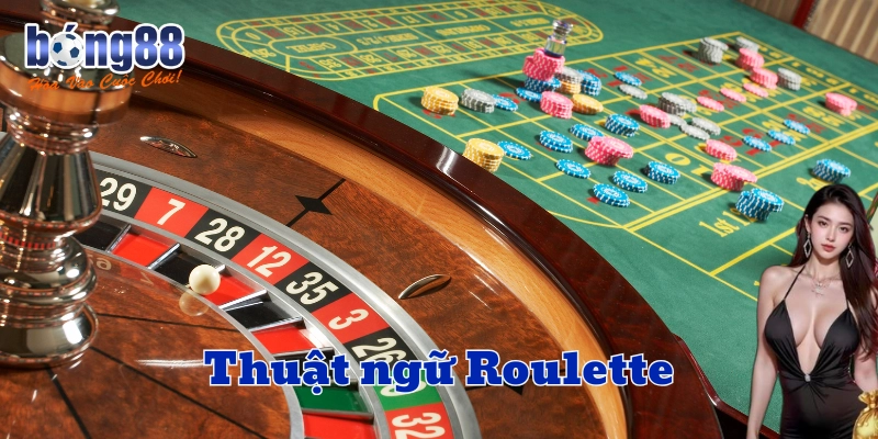 Thuật ngữ Roulette là gì? 